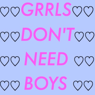 girls dont need boys