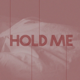 Hold me.