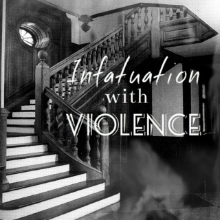 Infatuation with Violence