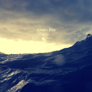 Always Him