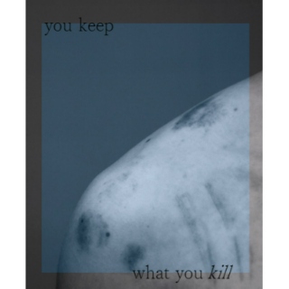you keep what you kill 