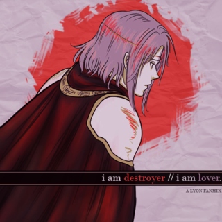 i am destroyer // i am lover
