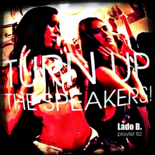 Lado B. Playlist 82 - TURN UP THE SPEAKERS!