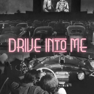 drive-in(to me)
