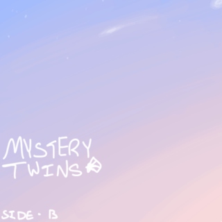 mystery twins [side b]