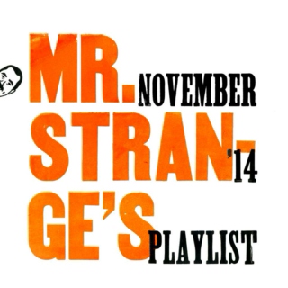 Mr. Strangé's November '14 Playlist