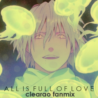 ALL IS FULL OF LOVE [clearao fanmix]