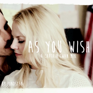 As You Wish // A Captain Swan Mix