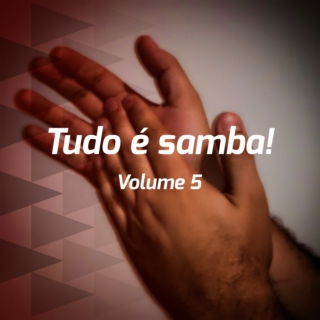 Tudo é samba! - Volume 5