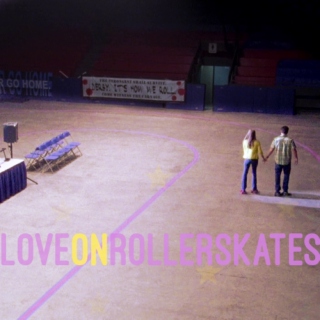 Love on Rollerskates