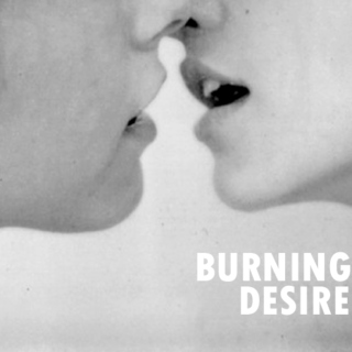 Burning desire