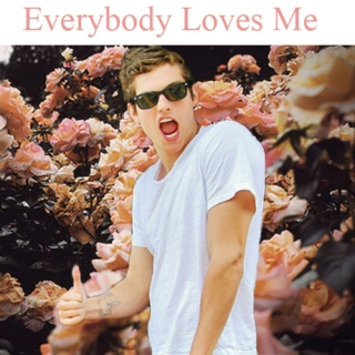 Everybody Loves Me
