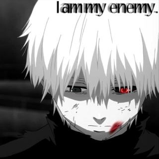 「 I am my enemy. 」