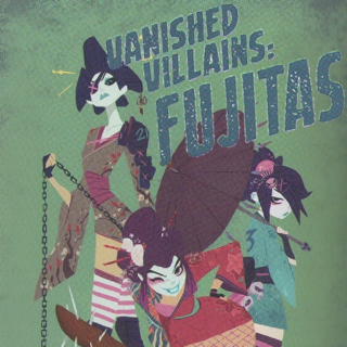 Vanished Villians: FUJITAS