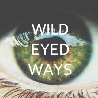 wild eyed ways