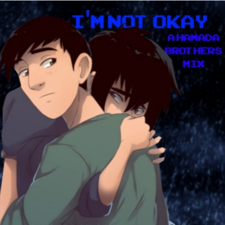 I'm Not Okay {A Hamada Brothers Mix}