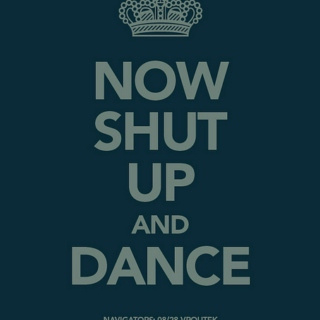 Shut Up and Dance with Me