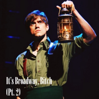It's Broadway, Bitch (Pt. 2)