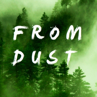 FROM DUST
