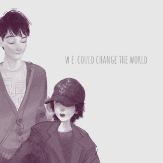 we could change the world 