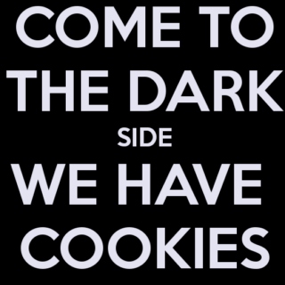 Come to the dark side... we have cookies !!