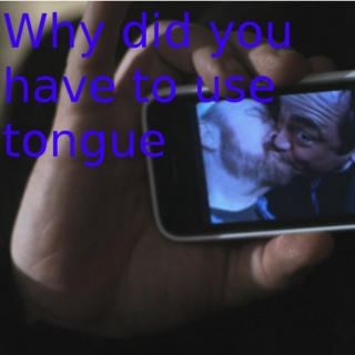 Why Did You Have to Use Tongue
