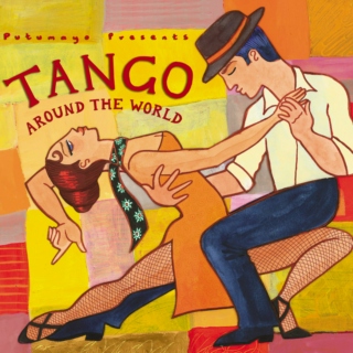 Putumayo Presents: Tango Around The World (2007)