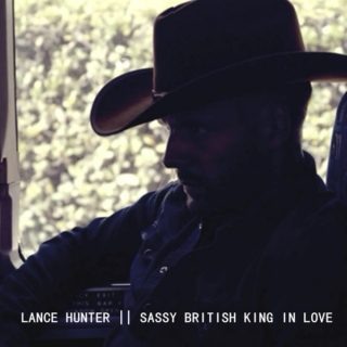 Lance Hunter | Sassy british king in love