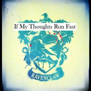 If My Thoughts Run Fast
