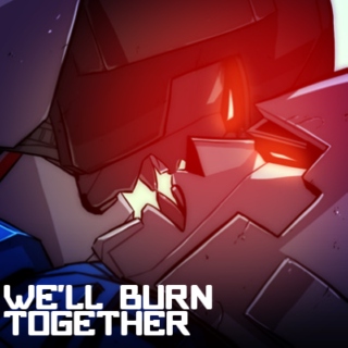 We'll Burn Together