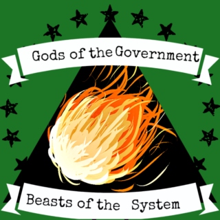 Gods of the Government, Beasts of the System