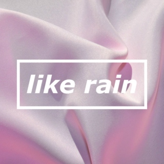 like rain
