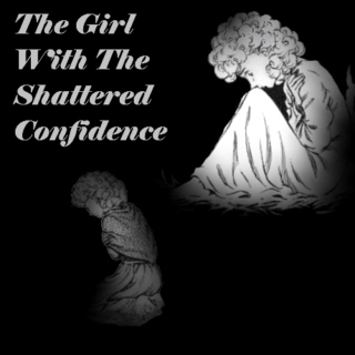 The Girl With The Shattered Confidence