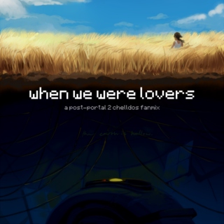> when we were lovers