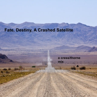 Fate, Destiny, A Crashed Satellite 