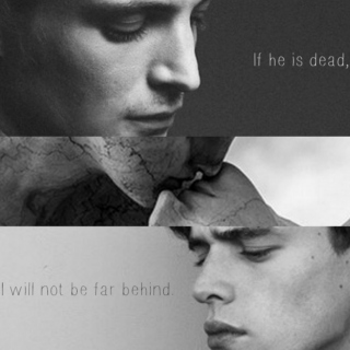 "If he is dead, I will not be far behind." 