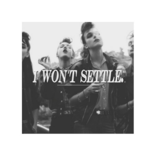 i won't settle. 