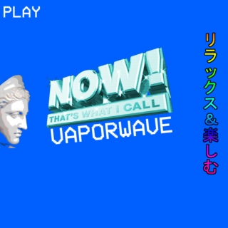 Now That's What I Call Vaporwave!