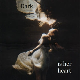 Dark Is Her Heart