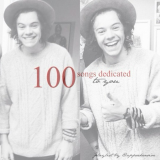 100 songs dedicated to you.