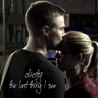 the last thing I see [olicity]