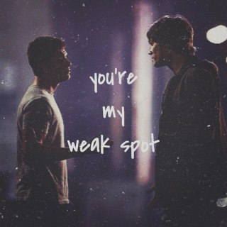 you're my weak spot.