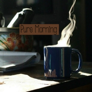 pure morning 