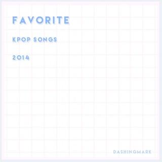 Favorite Kpop Songs 2014