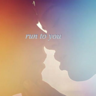 run to you.