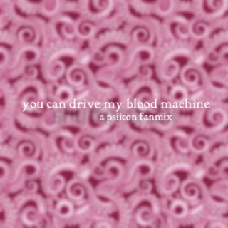you can drive my blood machine