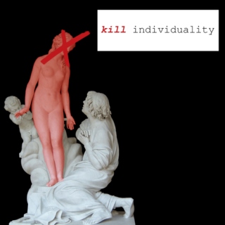 individuality kills