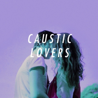 caustic lovers