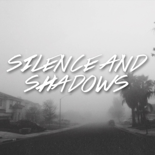 silence and shadows