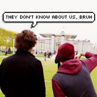 They don't know about us